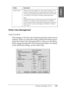 Page 115Printing with Mac OS 9.x115
2
2
2
2
2
2
2
2
2
2
2
2
English
Printer Color Management
Color Controls
This setting provides the color matching and image-enhancement 
methods. When you select this setting, additional settings appear 
under the Printer Color Management box where you can select a 
Mode setting and adjust the color enhancement sliders. For details 
on the additional settings, see the online help.
Platen Gap Platen Gap is the height from the media loaded in the 
printer to the print head. By...