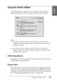 Page 139Printing with Mac OS 9.x139
2
2
2
2
2
2
2
2
2
2
2
2
English
Using the Printer Utilities
The EPSON printer utilities let you check the current printer 
status and perform printer maintenance from your screen. 
Note:
❏Do not use the Nozzle Check, Head Cleaning, or Print Head 
Alignment utilities if your printer is connected to your computer 
through a network.
❏Do not use the Nozzle Check, Head Cleaning, or Print Head 
Alignment utilities while printing is in progress; otherwise, your 
printout may be...