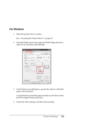 Page 109
Variety of Printings109
For Windows
1. Open the printer driver window.See “Accessing the Printer Driver” on page 18.
2. Click the  Page Layout  tab, select the  Multi-Page check box, 
select  N-up, and then click  Settings.
3. In the Print Layout dialog box, specify the order in which the  pages will be printed. 
To print frames around the page s printed on each sheet, check 
the  Print page frames  check box. 
4. Check the other settings, and then start printing.
 