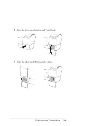 Page 246Maintenance and Transportation246
2. Open the ink compartment cover by pushing it.
3. Raise the ink levers to the released position.
 