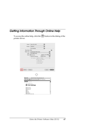 Page 47
Using the Printer Software (Mac OS X)47
Getting Information Through Online Help
To access the online help, click the   button in the dialog of the 
printer driver.
 