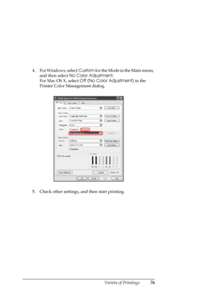 Page 76
Variety of Printings76
4. For Windows, select Custom for the Mode in the Main menu, 
and then select  No Color Adjustment .
For Mac OS X, select  Off (No Color Adjustment)  in the 
Printer Color Management dialog.
5. Check other settings, and then start printing. 
 