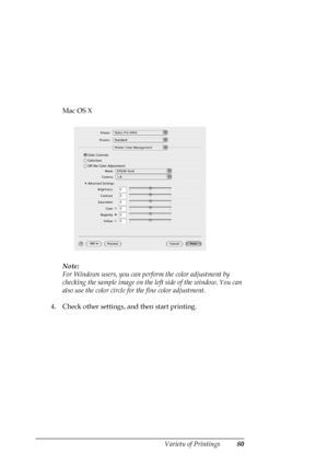 Page 80Variety of Printings80
Mac OS X
Note:
For Windows users, you can perform the color adjustment by 
checking the sample image on the left side of the window. You can 
also use the color circle for the fine color adjustment.
4. Check other settings, and then start printing. 
 