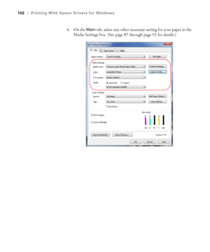 Page 102102
102|Printing With Epson Drivers for Windows
4. On the Main tab, select any other necessary setting for your paper in the 
Media Settings box. (See page 87 through page 93 for details.)
 