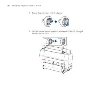 Page 6464
64|Handling Paper and Other Media
5. Release the tension lever on both adapters.
6. Push the adapters into the paper core at both ends of the roll. Then pull 
down the tension levers.
 