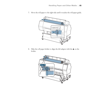 Page 6565
Handling Paper and Other Media|65
7. Move the roll paper to the right side until it touches the roll paper guide.
8. Slide the roll paper holder to align the left adapter with the u on the 
holder.
 