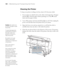 Page 168168
168|Maintaining and Transporting the Printer
Cleaning the Printer
To keep your printer working at its best, clean it if it becomes soiled.
1. If your prints are soiled by ink on the roller, load inexpensive roll paper 
and press d to feed the paper without printing on it. Press d several 
times until the paper is clean. 
2. Turn off the printer and wait until all the lights are off. Then unplug the 
power cord and disconnect the printer from your system.
3. Open the front cover and use canned air or...