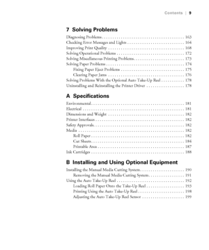 Page 99
Contents|9
7 Solving Problems
Diagnosing Problems . . . . . . . . . . . . . . . . . . . . . . . . . . . . . . . . . . . . . . .  163
Checking Error Messages and Lights . . . . . . . . . . . . . . . . . . . . . . . . . . .  164
Improving Print Quality  . . . . . . . . . . . . . . . . . . . . . . . . . . . . . . . . . . . .  168
Solving Operational Problems . . . . . . . . . . . . . . . . . . . . . . . . . . . . . . . .  172
Solving Miscellaneous Printing Problems . . . . . . . . . . . . . . . . . . . ....