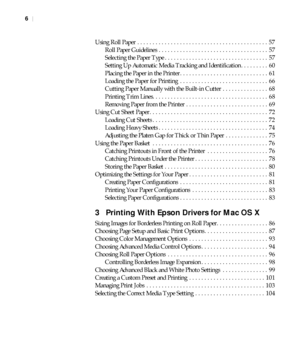 Page 66
6|
Using Roll Paper  . . . . . . . . . . . . . . . . . . . . . . . . . . . . . . . . . . . . . . . . . . .  57
Roll Paper Guidelines  . . . . . . . . . . . . . . . . . . . . . . . . . . . . . . . . . . . .  57
Selecting the Paper Type . . . . . . . . . . . . . . . . . . . . . . . . . . . . . . . . . .  57
Setting Up Automatic Media Tracking and Identification . . . . . . . . .  60
Placing the Paper in the Printer . . . . . . . . . . . . . . . . . . . . . . . . . . . . .  61
Loading the Paper for...