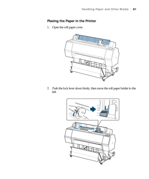 Page 6161
Handling Paper and Other Media|61
Placing the Paper in the Printer
1. Open the roll paper cover.
2. Push the lock lever down firmly, then move the roll paper holder to the 
left.
 