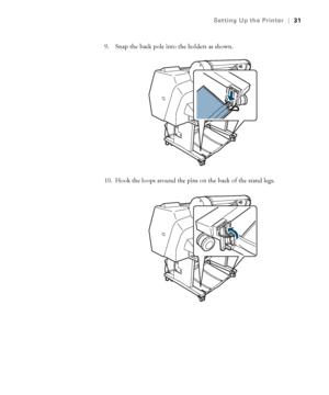 Page 3131
Setting Up the Printer|31
9. Snap the back pole into the holders as shown.
10. Hook the loops around the pins on the back of the stand legs.
 