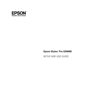 Page 1Epson Stylus® Pro GS6000
SETUP AND USE GUIDE
 