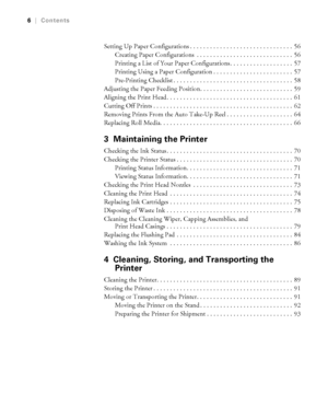 Page 66
6|Contents
Setting Up Paper Configurations . . . . . . . . . . . . . . . . . . . . . . . . . . . . . . .  56
Creating Paper Configurations  . . . . . . . . . . . . . . . . . . . . . . . . . . . . .  56
Printing a List of Your Paper Configurations. . . . . . . . . . . . . . . . . . .  57
Printing Using a Paper Configuration . . . . . . . . . . . . . . . . . . . . . . . .  57
Pre-Printing Checklist . . . . . . . . . . . . . . . . . . . . . . . . . . . . . . . . . . . .  58
Adjusting the Paper Feeding...