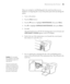 Page 8585
Maintaining the Printer|85
Place your used gloves and flushing pad in the metal tray when you are 
finished to avoid getting ink on any of the printer parts; this may damage the 
plastic.
1. Turn on the printer.
2. Press the 
Menu button. 
3. Press the d button to highlight 
MAINTENANCE, then press Menu.
4. Press d to highlight 
CARRIAGE MAINTENANCE, then press Menu.
5. Press . 
The print head moves to the left, the cleaning wiper moves forward, and 
OPEN MAINT COVERS appears on the LCD display.
6....