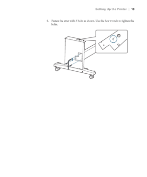 Page 1919
Setting Up the Printer|19
4. Fasten the strut with 3 bolts as shown. Use the hex wrench to tighten the 
bolts.
 
 