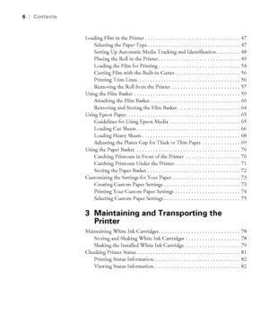 Page 66
6|Contents
Loading Film in the Printer . . . . . . . . . . . . . . . . . . . . . . . . . . . . . . . . . . .  47
Selecting the Paper Type . . . . . . . . . . . . . . . . . . . . . . . . . . . . . . . . . .  47
Setting Up Automatic Media Tracking and Identification . . . . . . . . .  48
Placing the Roll in the Printer . . . . . . . . . . . . . . . . . . . . . . . . . . . . . .  49
Loading the Film for Printing . . . . . . . . . . . . . . . . . . . . . . . . . . . . . .  54
Cutting Film with the Built-in...
