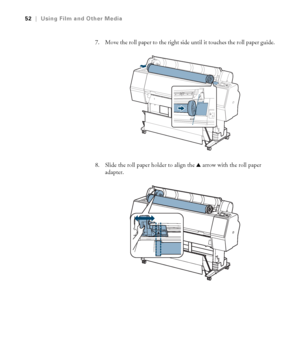 Page 5252
52|Using Film and Other Media
7. Move the roll paper to the right side until it touches the roll paper guide.
8. Slide the roll paper holder to align the uarrow with the roll paper 
adapter.
 