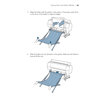 Page 6363
Using Film and Other Media|63
5. Align the basket with the guides on the printer. If necessary, push down 
on the front of the basket to adjust its height.
6. Slide the basket into the channels on the guides. Make sure the basket is 
inserted all the way.
 