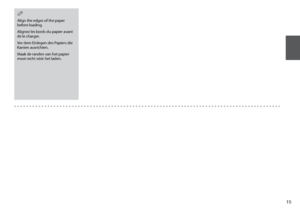 Page 15
1
Align the edges of the paper before loading.
Alignez les bords du papier avant de le charger.
Vor dem Einlegen des Papiers die Kanten ausrichten.
Maak de randen van het papier mooi recht vóór het laden.
Q
 