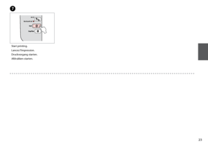 Page 23

G
Start printing.
Lancez l’impression.
Druckvorgang starten.
Afdrukken starten.
 