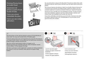 Page 24

Load A4-size plain paper.
Chargez du papier ordinaire de format A4.
A4-Normalpapier einlegen.
Gewoon A4-papier plaatsen.
A R & 14
Printing Photos from 
an Index Sheet
Impression de 
photos à partir d’une 
feuille d’index
Fotos von einem 
Indexblatt drucken
Foto’s van een index 
afdrukken
You can print photos using an A4 index sheet. First print an index sheet, mark the photos that you want to print, and then scan the index sheet to print your photos.
Vous pouvez imprimer des photos à l’aide...