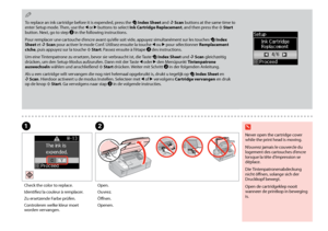 Page 42


AB
Never open the cartridge cover while the print head is moving.
N’ouvrez jamais le couvercle du logement des cartouches d’encre lorsque la tête d’impression se déplace.
Die Tintenpatronenabdeckung nicht öffnen, solange sich der Druckkopf bewegt.
Open de cartridgeklep nooit wanneer de printkop in beweging is.
w
Check the color to replace.
Identifiez la couleur à remplacer.
Zu ersetzende Farbe prüfen.
Controleren welke kleur moet worden vervangen.
Open.
Ouvrez.
Öffnen.
Openen.
To replace an...