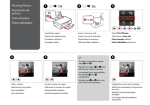 Page 22

Printing Photos
Impression de 
photos
Fotos drucken
Foto’s afdrukken
A R & 14B R & 16C
Load photo paper.
Chargez du papier photo.
Fotopapier einlegen.
Fotopapier laden.
Insert a memory card.
Insérez une carte mémoire.
Speicherkarte einsetzen.
Geheugenkaart plaatsen.
Select Print Photos.
Sélectionnez Impr. ph.
Fotos drucken wählen.
Foto’s afdrukken selecteren.
F
Display the current print settings.
Affichez les paramètres d’impression en cours.
Aktuelle Druckeinstellungen anzeigen.
De huidige...