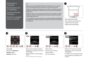 Page 24

Scanning to a 
Computer
Numérisation vers 
un ordinateur
Scannen auf einen 
Computer
Scannen en opslaan 
op een computer
Make sure you have installed software for this printer on your computer and connected following the instructions on the Start Here poster.
Vérifiez que le logiciel de l’imprimante est installé sur l’ordinateur et que la connexion a été effectuée conformément aux instructions de l’affichage Démarrez ici.
Stellen Sie sicher, dass die Software für diesen Drucker auf dem...