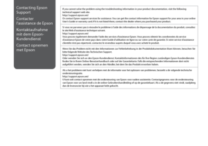 Page 50
0
Contacting Epson 
Support
Contacter 
l’assistance de Epson
Kontaktaufnahme 
mit dem Epson-
Kundendienst
Contact opnemen 
met Epson
If you cannot solve the problem using the troubleshooting information in your product documentation, visit the following technical support web site. http://support.epson.net/ Or contact Epson support services for assistance. You can get the contact information for Epson support for your area in your online User’s Guide or warranty card. If it is not listed there,...