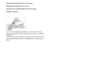 Page 12
1
Adjusting the Angle of the LCD Screen
Réglage de l’angle de l’écran LCD
Einstellen des Stellwinkels der LCD-Anzeige
Display verzetten
You can raise and adjust the angle of the LCD screen for better viewing.
Vous pouvez augmenter et régler l’angle de l’écran LCD pour une meilleure visualisation.
Der Stellwinkel der LCD-Anzeige kann zur besseren Sicht eingestellt werden.
Voor een goede leesbaarheid kunt u het display naar wens hoger of lager zetten.
 