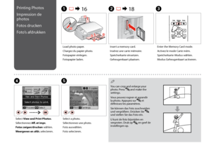 Page 30
0
You can crop and enlarge your photo. Press  and make the settings.
Vous pouvez rogner et agrandir la photo. Appuyez sur  et définissez les paramètres.
Sie können das Foto zuschneiden und vergrößern. Drücken Sie  und stellen Sie das Foto ein.
U kunt de foto bijsnijden en vergroten. Druk op  en geef de instellingen op.
Q
Printing Photos
Impression de 
photos
Fotos drucken
Foto’s afdrukken
A R &  16B R & 18C
Load photo paper.
Chargez du papier photo.
Fotopapier einlegen.
Fotopapier laden.
Insert a...