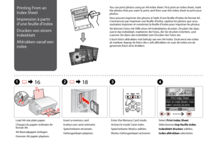 Page 32

CD
Enter the Memory Card mode.
Activez le mode Carte mém.
Speicherkarte-Modus wählen.
Modus Geheugenkaart activeren.
Select Print Index Sheet.
Sélectionnez Imp feuille index.
Indexblatt drucken wählen.
Index afdrukken selecteren.
Load A4-size plain paper.
Chargez du papier ordinaire de format A4.
A4-Normalpapier einlegen.
Gewoon A4-papier plaatsen.
A R & 16
Printing From an 
Index Sheet
Impression à partir 
d’une feuille d’index
Drucken von einem 
Indexblatt
Afdrukken vanaf een 
index
You can...