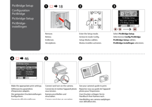 Page 44

C
Select PictBridge Setup.
Sélectionnez Config PictBridge.
PictBridge-Setup wählen.
PictBridge-instellingen selecteren.
Remove.
Retirez.
Entfernen.
Verwijderen.
A R & 18B
Enter the Setup mode.
Activez le mode Config.
Setup-Modus wählen.
Modus Instellen activeren.
Make the appropriate print settings.
Définissez les paramètres d’impression adaptés.
Die geeigneten Druckeinstellungen konfigurieren.
Gewenste afdrukinstellingen selecteren.
D R & 46E
Connect and turn on the camera.
Connectez et...