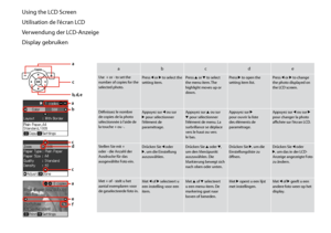 Page 10
10

Using the LCD Screen
Utilisation de l’écran LCD
Verwendung der LCD-Anzeige
Display gebruiken
abcde
Use  + or - to set the number of copies for the selected photo.
Press l or r to select the setting item.Press u or d to select the menu item. The highlight moves up or down.
Press r to open the setting item list.Press l or r to change the photo displayed on the LCD screen.
Définissez le nombre de copies de la photo sélectionnée à l’aide de la touche + ou -.
Appuyez sur l ou sur r pour sélectionner...