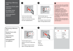 Page 16
1
Do not try to force the card all the way into the slot. It should not be fully inserted.
N’essayez pas d’insérer complètement la carte dans l’emplacement. Elle ne doit pas être insérée complètement.
Versuchen Sie nicht, die Karte mit Gewalt ganz in den Kartenschlitz zu schieben. Sie sollte noch etwas herausstehen.
Probeer de kaart niet helemaal in de sleuf te duwen. De kaart kan er niet helemaal in.
cInserting a Memory 
Card
Insertion d’une carte 
mémoire
Einsetzen einer 
Speicherkarte...