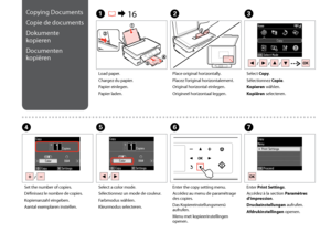 Page 22

G
Enter Print Settings.
Accédez à la section Paramètres d’impression.
Druckeinstellungen aufrufen.
Afdrukinstellingen openen.
F
Enter the copy setting menu.
Accédez au menu de paramétrage des copies.
Das Kopiereinstellungsmenü aufrufen.
Menu met kopieerinstellingen openen.
Copying Documents
Copie de documents
Dokumente 
kopieren
Documenten 
kopiëren
A R & 16BC
Load paper.
Chargez du papier.
Papier einlegen.
Papier laden.
Place original horizontally.
Placez l’original horizontalement.
Original...