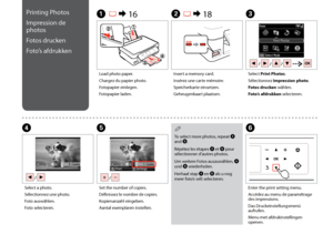 Page 32

F
Enter the print setting menu.
Accédez au menu de paramétrage des impressions.
Das Druckeinstellungsmenü aufrufen.
Menu met afdrukinstellingen openen.
To select more photos, repeat D and E.
Répétez les étapes D et E pour sélectionner d’autres photos.
Um weitere Fotos auszuwählen, D und E wiederholen.
Herhaal stap D en E als u nog meer foto’s wilt selecteren.
QE
Set the number of copies.
Définissez le nombre de copies.
Kopienanzahl eingeben.
Aantal exemplaren instellen.
Printing Photos...