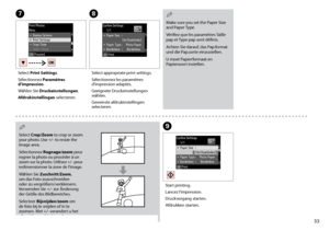 Page 33

GH
Select Print Settings.
Sélectionnez Paramètres d’impression.
Wählen Sie Druckeinstellungen.
Afdrukinstellingen selecteren.
Select appropriate print settings.
Sélectionnez les paramètres d’impression adaptés.
Geeignete Druckeinstellungen wählen.
Gewenste afdrukinstellingen selecteren.
Make sure you set the Paper Size and Paper Type.
Vérifiez que les paramètres Taille pap et Type pap sont définis.
Achten Sie darauf, das Pap.format und die Pap.sorte einzustellen.
U moet Papierformaat en...