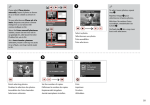 Page 35

To select more photos, repeat step G.
Répétez l’étape G pour sélectionner d’autres photos.
Möchten Sie weitere Fotos auswählen, wiederholen Sie Schritt G.
Herhaal stap G als u nog meer foto’s wilt selecteren.
Q
If you select Place photos manually, layout a photo as shown in (a) or leave a blank as shown in (b).
Si vous sélectionnez Placer ph. à la main, disposez une photo comme indiqué en (a) ou laissez vide comme indiqué en (b).
Wenn Sie Fotos manuell platzieren wählen, setzen Sie ein Foto...