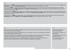 Page 41
1
On the screen in step C, you can select to replace ink cartridges even if they are not expended. You can also start this operation by selecting Setup mode, Maintenance, and then Ink Cartridge Replacement. For instructions on replacing the cartridge, see R &  56.
L’écran de l’étape C vous permet même de remplacer des cartouches d’encre qui ne sont pas vides. Vous pouvez également effectuer cette opération en sélectionnant le mode Config, Maintenance, puis Remplact cartouche d’encre. Pour plus...