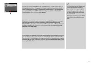 Page 13
1

e
Quando sono presenti più di 999 foto nella scheda di memoria, il display LCD visualizza un messaggio per la selezione di un gruppo. Le immagini vengono ordinate in base alla data di scatto. Per selezionare e mostrare le immagini in un gruppo, premere u  o d per selezionare un gruppo e quindi premere OK. Per riselezionare un gruppo, selezionare Stampa foto, Seleziona posiz., quindi selezionare Selez. gruppo.
Si hay más de 999 fotos en la tarjeta de memoria, en la pantalla LCD aparecerá un...