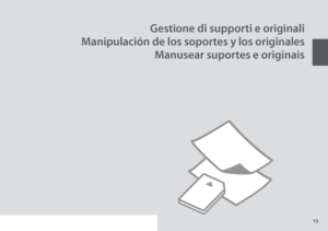 Page 15
1
Gestione di supporti e originali
Manipulación de los soportes y los originales
Manusear suportes e originais
 