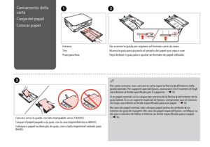 Page 18
1
B
Far scorrere la guida per regolare sul formato carta da usare.
Mueva la guía para ajustarla al tamaño del papel que vaya a usar.
Faça deslizar o guia para o ajustar ao formato de papel utilizado.
Caricamento della 
carta
Carga del papel
Colocar papel
Estrarre.
Tire.
Puxe para fora.
A
C
Caricare verso la guida, con lato stampabile verso il BASSO.
Cargue el papel pegado a la guía, con la cara imprimible boca ABAJO.
Coloque o papel na direcção do guia, com o lado imprimível voltado para BAIXO.
Per...