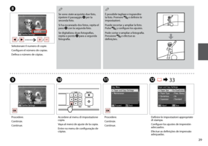 Page 29

H
J
Se sono state acquisite due foto, ripetere il passaggio H per la seconda foto.
Si ha escaneado dos fotos, repita el paso H con la segunda foto.
Se digitalizou duas fotografias, repita o ponto H para a segunda fotografia.
Q
Selezionare il numero di copie.
Configure el número de copias.
Defina o número de cópias.
Accedere al menu di impostazione copia.
Vaya al menú de ajuste de la copia.
Entre no menu de configuração de cópias.
L R & 33
Definire le impostazioni appropriate di stampa....