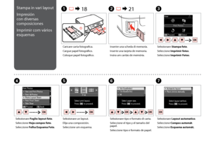 Page 38

A R & 18B R & 21C
EFGD
Caricare carta fotografica.
Cargue papel fotográfico.
Coloque papel fotográfico.
Inserire una scheda di memoria.
Inserte una tarjeta de memoria.
Insira um cartão de memória.
Selezionare Stampa foto.
Seleccione Imprimir fotos.
Seleccione Imprimir Fotos.
Selezionare un layout.
Elija una composición.
Seleccione um esquema.
Selezionare tipo e formato di carta.
Seleccione el tipo y el tamaño del papel.
Seleccione tipo e formato de papel.
Selezionare Layout automatico....