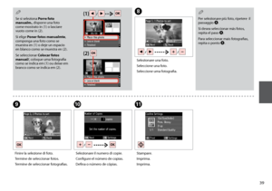 Page 39

Per selezionare più foto, ripetere  il passaggio H.
Si desea seleccionar más fotos, repita el paso H.
Para seleccionar mais fotografias, repita o ponto H.
Q
Se si seleziona Porre foto manualm., disporre una foto come mostrato in (1) o lasciare vuoto come in (2).
Si elige Poner fotos manualmte, componga una foto como se muestra en (1) o deje un espacio en blanco como se muestra en (2).
Se seleccionar Colocar fotos manual/, coloque uma fotografia como se indica em (1) ou deixe em branco como se...