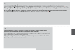 Page 45

Nella schermata al passaggio C, è possibile selezionare di sostiture le cartucce anche se non esaurite. È inoltre possibile avviare tale operazione selezionando la modalità Setup, Manutenzione e quindi Cambio cartuccia inchiostro. Per istruzioni sulla sostituzione della cartuccia, vedere  R & 57.
En la pantalla del paso C, puede elegir cambiar los cartuchos de tinta aunque no se hayan gastado. También puede iniciar esta operación seleccionando el modo Config, Mantenimnto y luego Cambio...