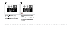 Page 50
0
H
Ripetere G per tutti i motivi.
Repita G con todos los patrones.
Repita G para todos os modelos.
I
Terminare l’allineamento della testina.
Termine la alineación del cabezal.
Termine de alinhar a cabeça de impressão.
 