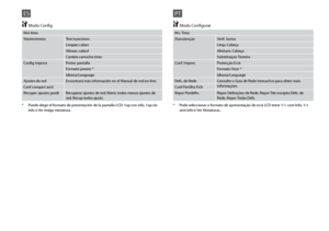Page 52

ES
Nivl tinta
MantenimntoTest inyectores
Limpiez cabez
Alineac cabezl
Cambio cartucho tinta
Config imprsraProtec pantalla
Formato presen *
Idioma/Language
Ajustes de redEncontrará más información en el Manual de red on-line.
Conf compart arch
Recuper. ajustes predtRecuperar ajustes de red, Reinic todos menos ajustes de red, Recup todos ajusts
F Modo Config
* Puede elegir el formato de presentación de la pantalla LCD: 1up con info, 1up sin info o Ver imágs miniatura.
PT
Nív. Tinta...