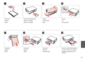 Page 67


HIJ
LMNK
Rimuovere delicatamente.
Saque con cuidado.
Retire com cuidado.
Ruotare.
Dele la vuelta.
Rode.
Estrarre.
Tire.
Puxe para fora.
Rimuovere.
Sáquelo.
Retire.
Rimontare.
Reinstale.
Volte a instalar.
Inserire il cassetto delicatamente.
Inserte la cassette con cuidado.
Introduza o alimentador com cuidado.
Rimuovere.
Sáquelo.
Retire.
G
Rimuovere.
Sáquelo.
Retire.
 